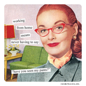 Anne Taintor magnet, "working from home"