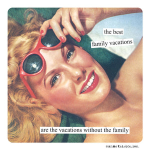 Anne Taintor magnet, "family vacations"