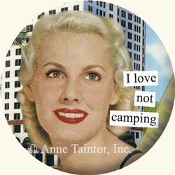 Anne Taintor Button Pin, not camping