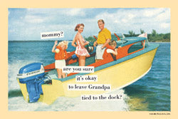 Magnetic Postcard "mommy? are you sure it's okay to leave Grandpa tied to the dock?"
