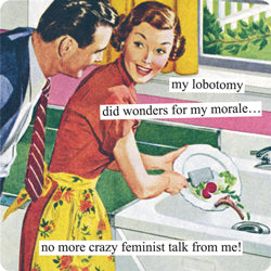 Anne Taintor magnet "my lobotomy did wonders for my morale... no more crazy feminist talk from me!"