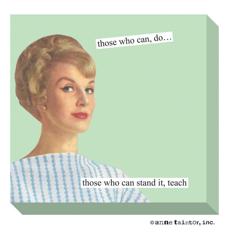 Anne Taintor Sticky Note: those who can stand it