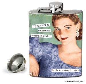 Anne Taintor Flask "be their reason to drink"