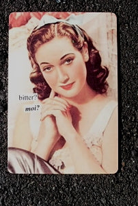 Anne Taintor Postcard with Magnet "bitter?  Moi?"