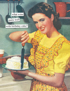 "What wine pairs well with birthday cake?"~ Birthday card