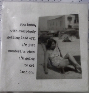 "i'm wondering when i'm going to get laid" cocktail napkins ~ MikWright
