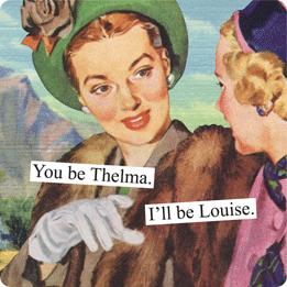 Anne Taintor magnet 'Thelma/Louise'