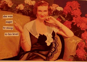 Anne Taintor Postcard with Magnet "stoop to his level"