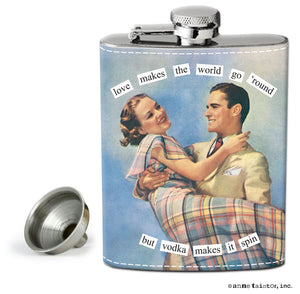 Anne Taintor Flask "love makes the world go ’round but vodka makes it spin"