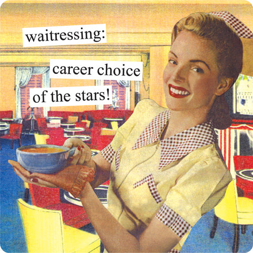 Anne Taintor magnet: waitressing