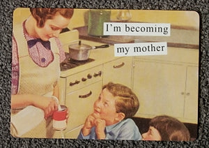 Anne Taintor Postcard with Magnet "I'm becoming my mother"